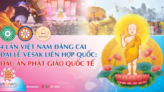 4 lần Việt Nam đăng cai Đại lễ Vesak Liên Hợp Quốc: Dấu Ấn Phật Giáo Quốc tế